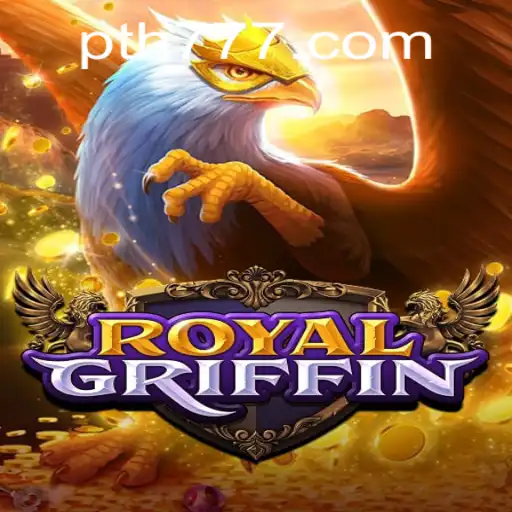 Discover the Excitement of RoyalGriffin with th777: A Comprehensive Guide