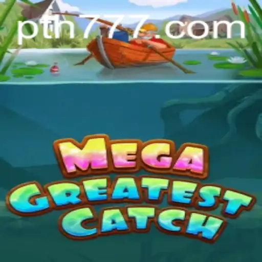 MegaGreatestCatch: Dive Into the Adventure of a Lifetime with th777!