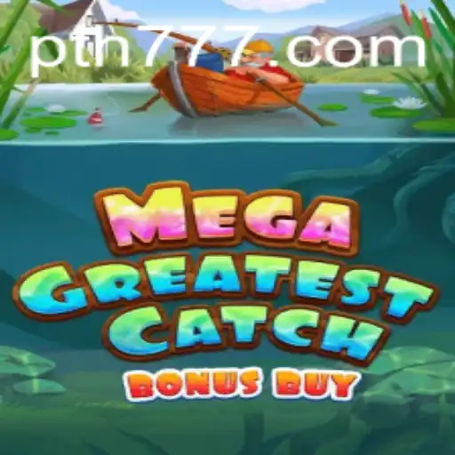Explore the Thrill: MegaGreatestCatchBonusBuy - The Ultimate Gaming Experience